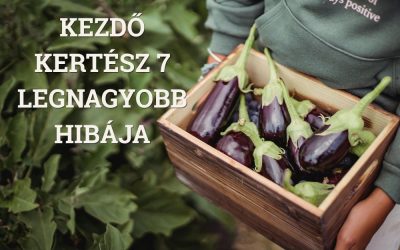 Kezdő kertész 7 legnagyobb hibája