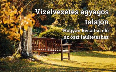 Vízelvezetés agyagos talajon: hogyan készítsd elő az őszi faültetéshez